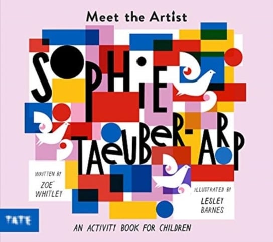 Meet the Artist: Sophie Taeuber-Arp Zoe Whitley