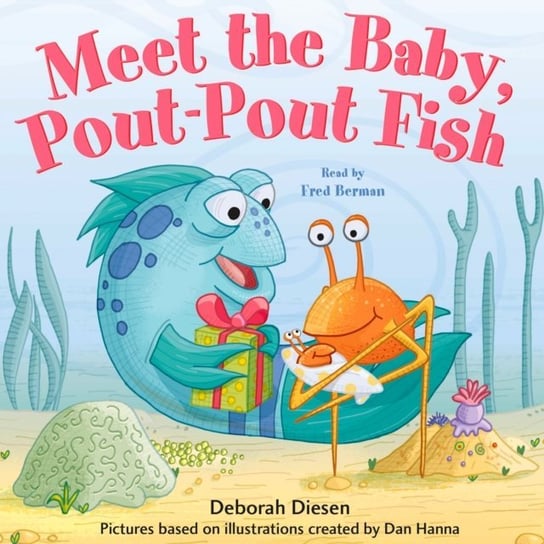 Meet the Baby, Pout-Pout Fish Dan Hanna, Diesen Deborah