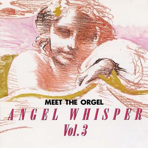 Meet The Orgel -Lennon & McCartney Works Angel Whisper Vol. 3- The Angel Whispers
