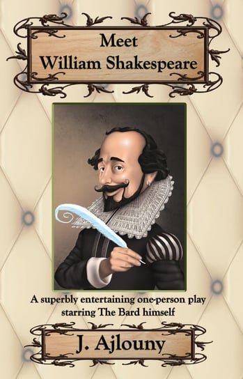 Meet William Shakespeare J. Ajlouny