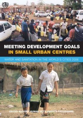 Meeting Development Goals in Small Urban Centres: Water and Sanitation in World's Cities 2006 Opracowanie zbiorowe
