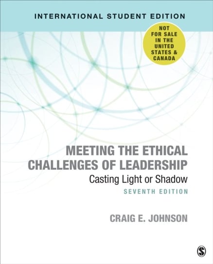 Meeting the Ethical Challenges of Leadership - International Student Edition: Casting Light or Shado Craig E. Johnson