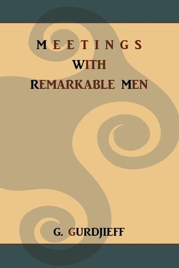 Meetings with Remarkable Men Gurdjieff G.