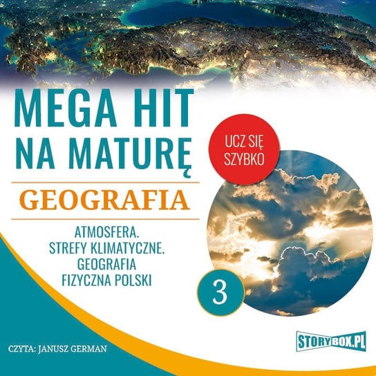 Mega hit na maturę. Geografia 3. Atmosfera. Strefy klimatyczne. Geografia fizyczna Polski - audiobook Opracowanie zbiorowe