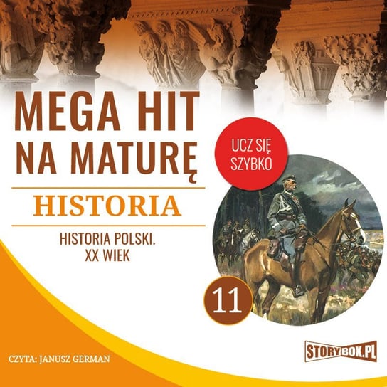 Mega hit na maturę. Historia 11. Historia Polski. XX wiek Opracowanie zbiorowe