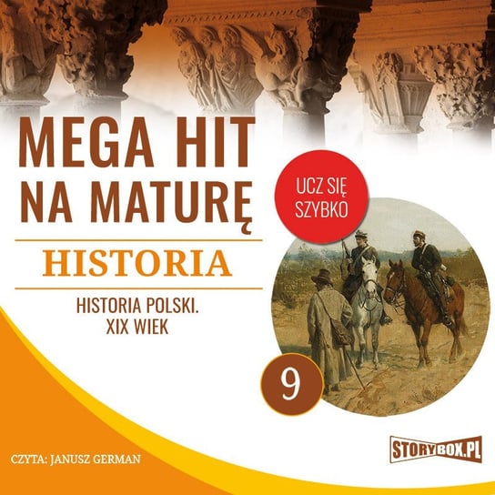 Mega hit na maturę. Historia 9. Historia Polski. XIX wiek Opracowanie zbiorowe