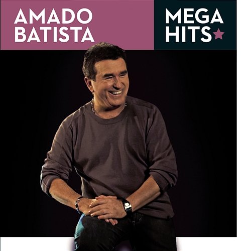 Mega Hits - Amado Batista Amado Batista