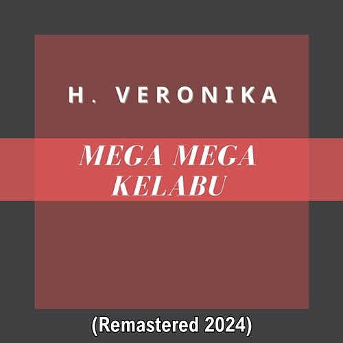 Mega Mega Kelabu H. Veronika
