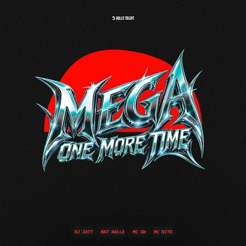 MEGA ONE MORE TIME DJ Zatt, Nat Nalle, MC Nito, Mc Gw