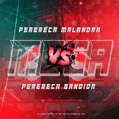 MEGA - Perereca Malandra Vs Perereca Bandida DJ Isaac Vieira & DJ 2B feat. DJ RENAN DA CITY