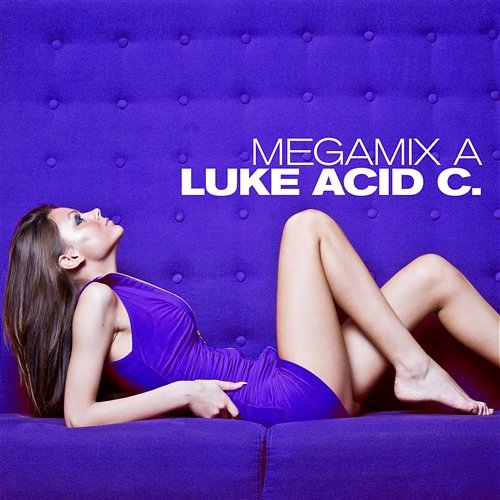 Megamix A C., Luke Acid