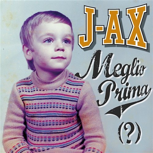 Meglio Prima (?) J-AX