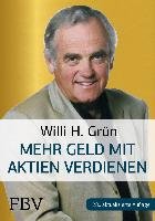 Mehr Geld verdienen mit Aktien Grun Willi H.