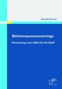 Mehrkomponentenverträge: Bilanzierung nach UGB/IAS/US-GAAP Weisser Benedikt