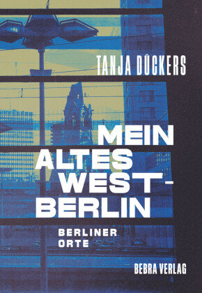 Mein altes West-Berlin Berlin Edition im bebra verlag
