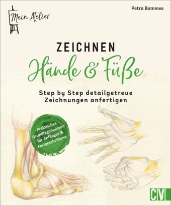 Mein Atelier Zeichnen Hände & Füße Christophorus-Verlag