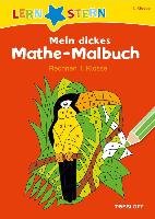 Mein dickes Mathe-Malbuch. Rechnen 1. Klasse Schwertfuhrer Sabine