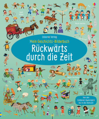 Mein Geschichts-Bilderbuch: Rückwärts durch die Zeit Usborne Verlag