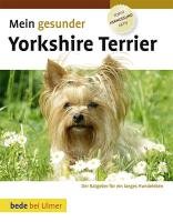 Mein gesunder Yorkshire Terrier Ackerman Med. Vet. Lowell