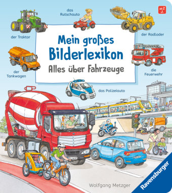 Mein großes Bilderlexikon: Alles über Fahrzeuge Ravensburger Verlag