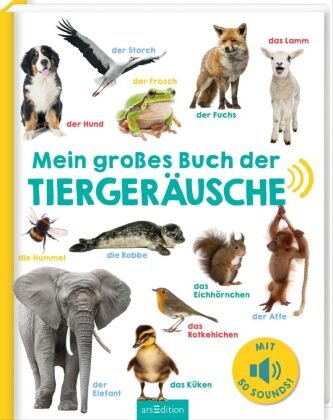 Mein großes Buch der Tiergeräusche Ars Edition Gmbh, Arsedition
