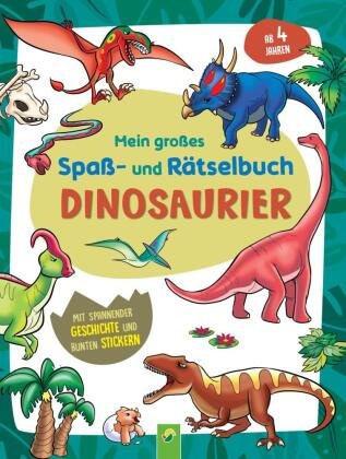 Mein großes Spaß- und Rätselbuch Dinosaurier Schwager & Steinlein