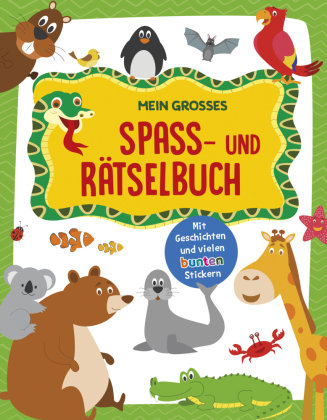 Mein großes Spaß- und Rätselbuch Tiere Schwager & Steinlein