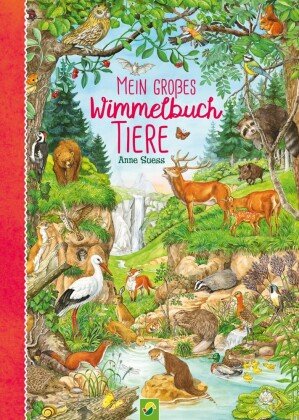 Mein großes Wimmelbuch Tiere. Liebevoll illustriert von Anne Suess Schwager & Steinlein