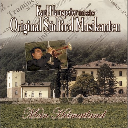 Mein Heimatland Karl Hanspeter und seine Original Südtirol Musikanten
