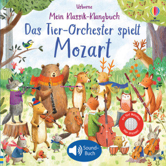 Mein Klassik-Klangbuch: Das Tier-Orchester spielt Mozart Usborne Verlag