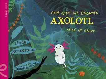 Mein Leben als einsamer Axolotl Limbion Books