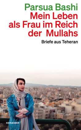 Mein Leben als Frau im Reich der Mullahs Kein & Aber