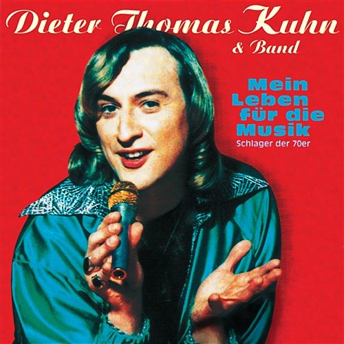 Mein Leben für die Musik Dieter Thomas Kuhn & Band