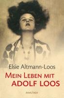 Mein Leben mit Adolf Loos Altmann-Loos Elsie