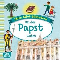 Mein Mini-Bilderbuch: Wo der Papst wohnt Hebert Esther, Rensmann Gesa