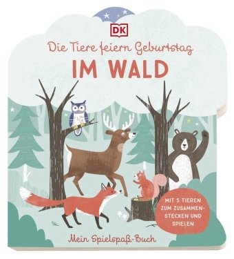 Mein Spielspaß-Buch. Die Tiere feiern Geburtstag im Wald Dorling Kindersley