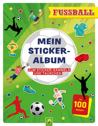 Mein Stickeralbum Fußball mit 100 Stickern Schwager & Steinlein