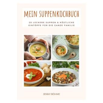 Mein Suppenkochbuch Familienkost / Böhme