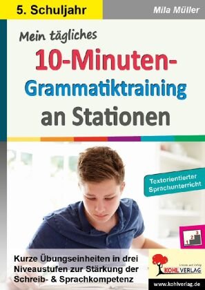 Mein tägliches 10-Minuten-Grammatik-Training an Stationen / Klasse 5 KOHL VERLAG Der Verlag mit dem Baum