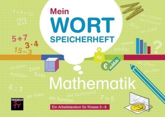 Mein Wortspeicherheft Mathematik - Ein Arbeitslexikon für die Klassen 5 und 6 Friedrich, Seelze