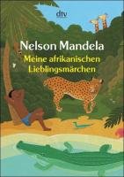 Meine afrikanischen Lieblingsmärchen Mandela Nelson