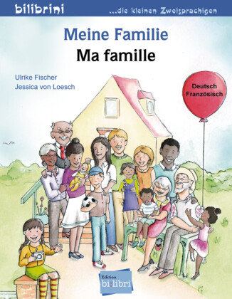 Meine Familie. Kinderbuch Deutsch-Französisch Fischer Ulrike, Loesch Jessica