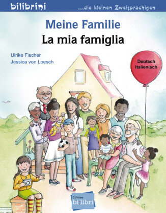 Meine Familie. Kinderbuch Deutsch-Italienisch Fischer Ulrike, Loesch Jessica