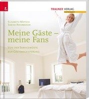 Meine Gäste - meine Fans Von der Servicewüste zur Gästebegeisterung Motsch Elisabeth, Rohrmoser Sabine