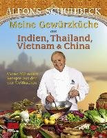 Meine Gewürzküche aus Indien, Thailand, Vietnam und China Schuhbeck Alfons