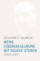 Meine Lebensbegegnung mit Rudolf Steiner Rittelmeyer Friedrich