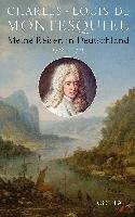 Meine Reisen in Deutschland 1728 - 1729 Montesquieu Charles-Louis