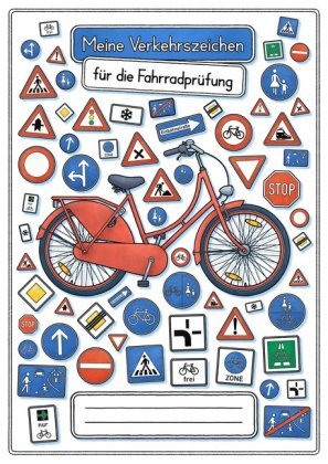Meine Verkehrszeichen für die Fahrradprüfung- mit den neuen Verkehrszeichen E & Z-Verlag