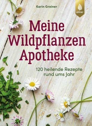 Meine Wildpflanzen-Apotheke Verlag Eugen Ulmer