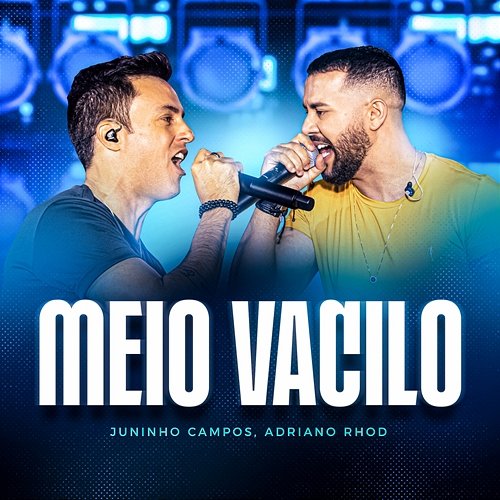 Meio Vacilo Juninho Campos, Adriano Rhod